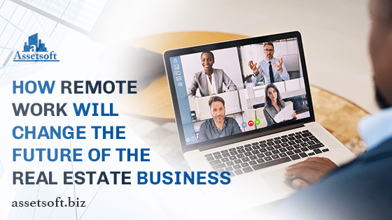 How Can Remote work Change the Future of the Real Estate Industry